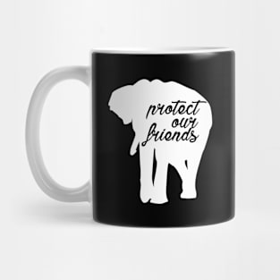 protect our friends - elephant Mug